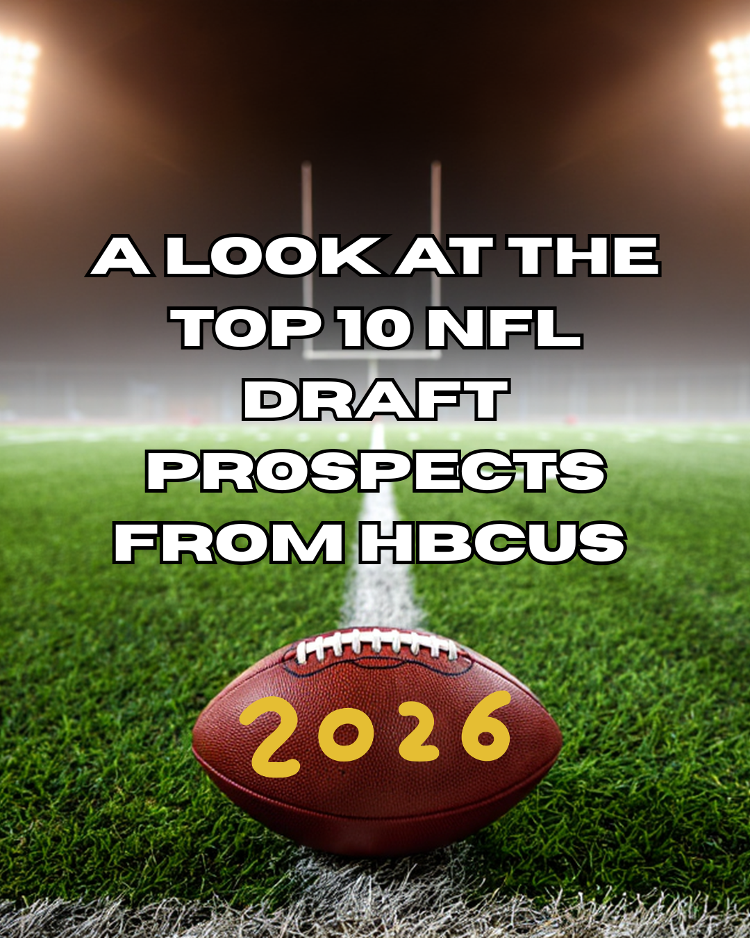 A look at the top 10 NFL Draft Prospects from HBCUs